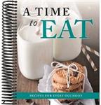 Cookbook: A Time To Eat- Recipes For Every Occasion