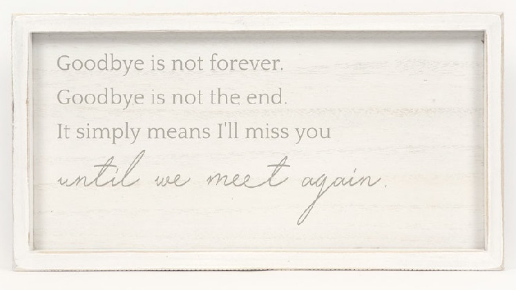 Framed Wooden Sign - Goodbye is not forever...