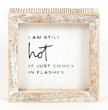 Framed Wooden Sign - I am Still Hot