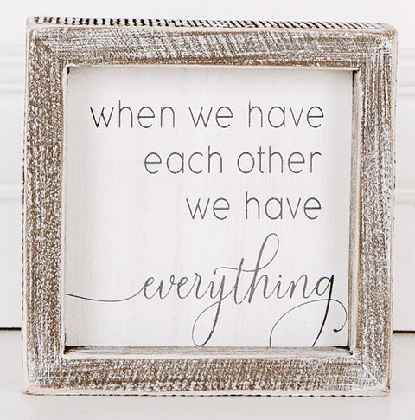 Framed Wooden Sign - 'When We Have Each Other'