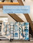 Quilting Book - A Season in Blue - 16 Quilt Patterns