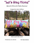 Pillow Pattern - Bench Pillow - ^Let's Stay Home^ bench pillow and table runner
