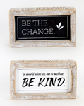 Double Sided Wooden Sign - Be Kind / Be the Change  (Reversible)